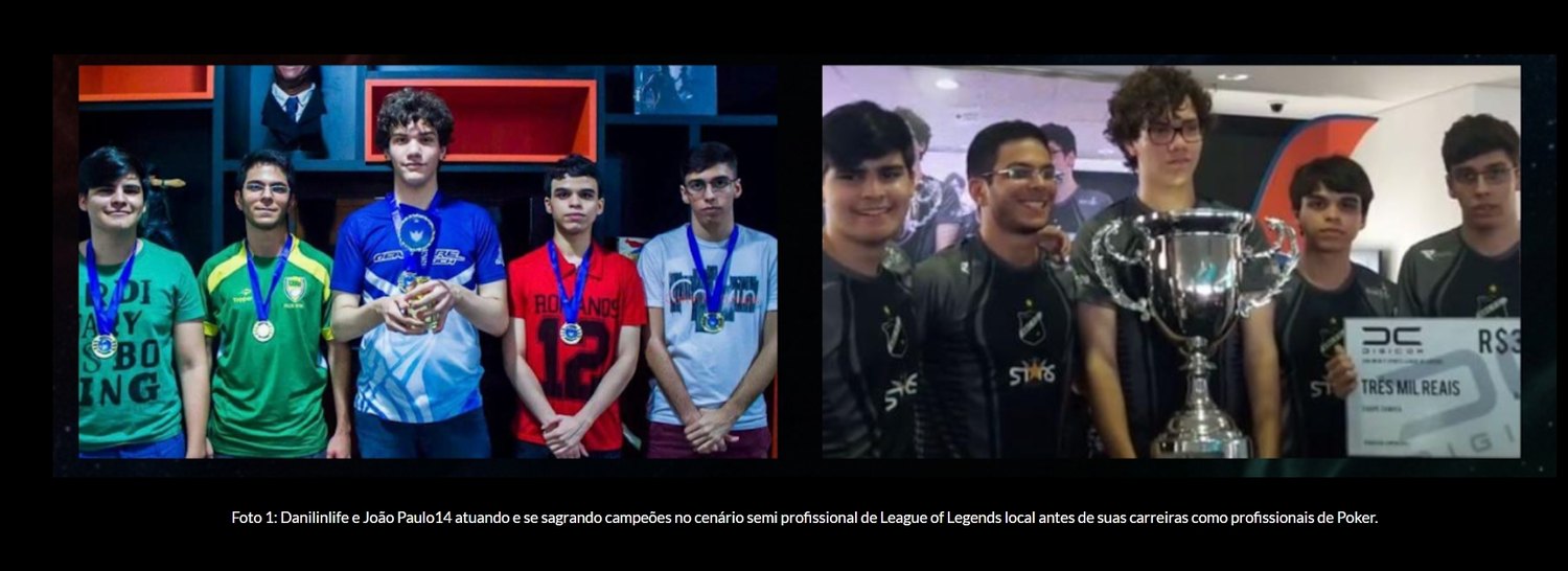 Foto 1: Danilinlife e João Paulo14 campeões no cenário semiprofissional de League of Legends, antes do poker